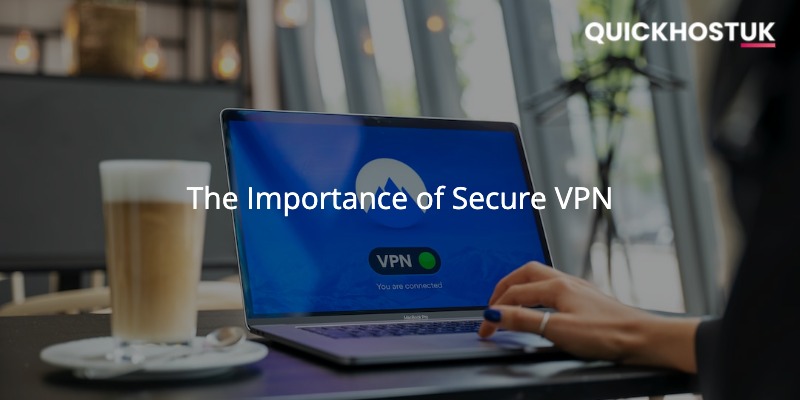 The Importance of Secure VPN